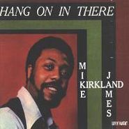 Mike James Kirkland, Hang On In There (CD)