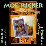Moe Tucker, Dogs Under Stress (CD)