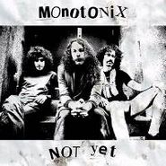 Monotonix, Not Yet (CD)