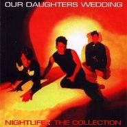 Our Daughters Wedding, Nightlife: The Collection (CD)