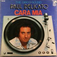 Paul Delicato, Cara Mia: The Disco Sound (LP)
