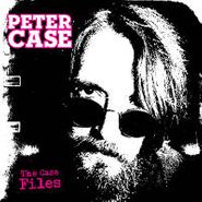 Peter Case, The Case Files (CD)