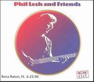 Phil Lesh & Friends, Instant Live: Mizner Park Amphitheatre - Boca Raton, FL 6/22/06 (CD)