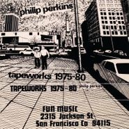 Philip Perkins, Tapeworks 1975-80 (Cassette)
