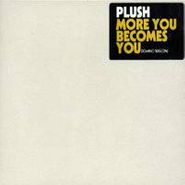Plush, More You Becomes You (CD)