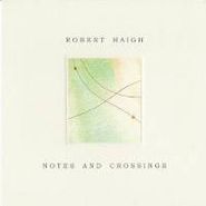 Robert Haigh, Notes and Crossings [Japanese Mini-LP] (CD)