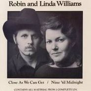 Robin & Linda Williams, Close As We Can Get / Nine 'til Midnight (CD)