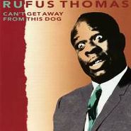 Rufus Thomas, Can't Get Away From This Dog (CD)