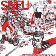 SNFU, ...And No One Else Wanted To Play (CD)