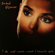 Sinéad O'Connor, I Do Not Want What I Haven't Got (LP)