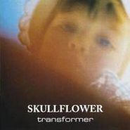 Skullflower, Transformer (CD)