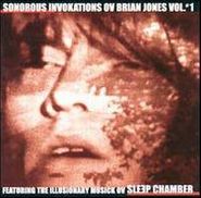 Sleep Chamber, Sonorous Invokations Ov Brian Jones Vol. #1 [Import] (CD)