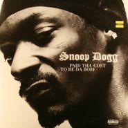 Snoop Dogg, Paid Tha Cost To Be Da Bo$$ (LP)
