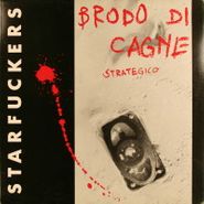Starfuckers, Brodo Di Cagne Strategico (LP)