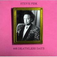Steve Fisk, 448 Deathless Days (CD)