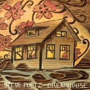 Steve Poltz, Dreamhouse (CD)