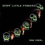 Stiff Little Fingers, Now Then (CD)