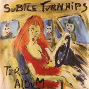 Subtle Turnhips, Terd Album (LP)