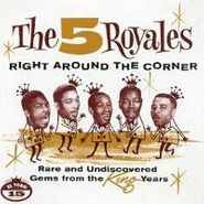 The "5" Royales, Right Around the Corner Rare & Undiscovered Gems (CD)