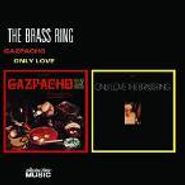 The Brass Ring, Gazpacho/Only Love (CD)