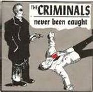 The Criminals, Never Been Caught (CD)