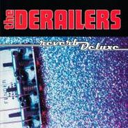 Derailers, Reverb Deluxe (CD)