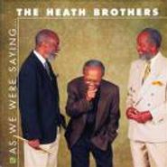 The Heath Brothers, As We Were Saying (CD)