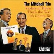 The Mitchell Trio, That's The Way It's Gonna Be / Violets Of Dawn (CD)