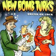New Bomb Turks, Drunk On Cock (CD)