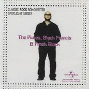 Pixies, Classic Rock Songwriter Spotlight Series: The Pixies, Black Francis, & Frank Black (CD)