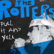 The Rotters, Pull It & Yell (CD)