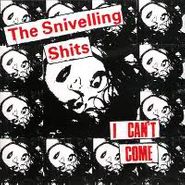The Snivelling Shits, I Can't Come (CD)