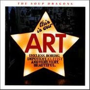 The Soup Dragons, This Is Our Art (CD)