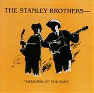 The Stanley Brothers, Shadows Of The Past (CD)