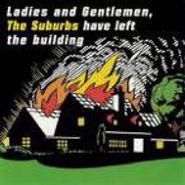 The Suburbs, Ladies and Gentlemen, The Suburbs Have Left The Building (CD)