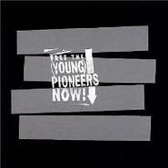 (Young) Pioneers, Free The Young Pioneers Now (CD)