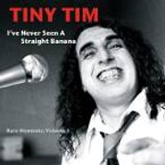 Tiny Tim, I've Never Seen A Straight Banana: Rare Moments, Volume 1 (CD)