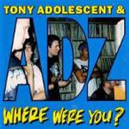 Tony Adolescent, Where Were You? (CD)