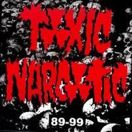 Toxic Narcotic, 1989-1999 (CD)