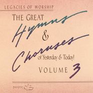 The Maranatha! Singers, The Great Hymns & Choruses of Yesterday & Today! Volume 3 (CD)