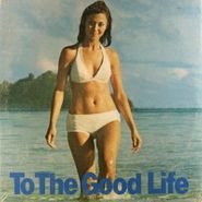 Various Artists, To The Good Life (LP)