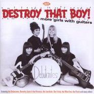 Various Artists, Destroy That Boy!: More Girls With Guitars (CD)