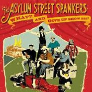 Asylum Street Spankers, What? And Give Up Show Biz? (CD)