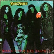 White Zombie, Make Them Die Slowly (LP)