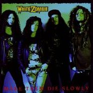 White Zombie, Make Them Die Slowly (CD)