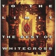 Whitecross, To The Limit - The Best Of Whitecross (CD)