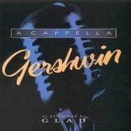 Glad, A Cappella Gershwin (CD)