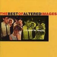 Altered Images, I Could Be Happy: The Best Of Altered Images (CD)