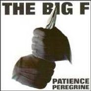 The Big F, Patience Peregrine (CD)