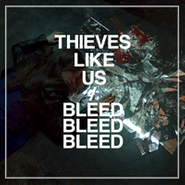Thieves Like Us, Bleed Bleed Bleed (CD)